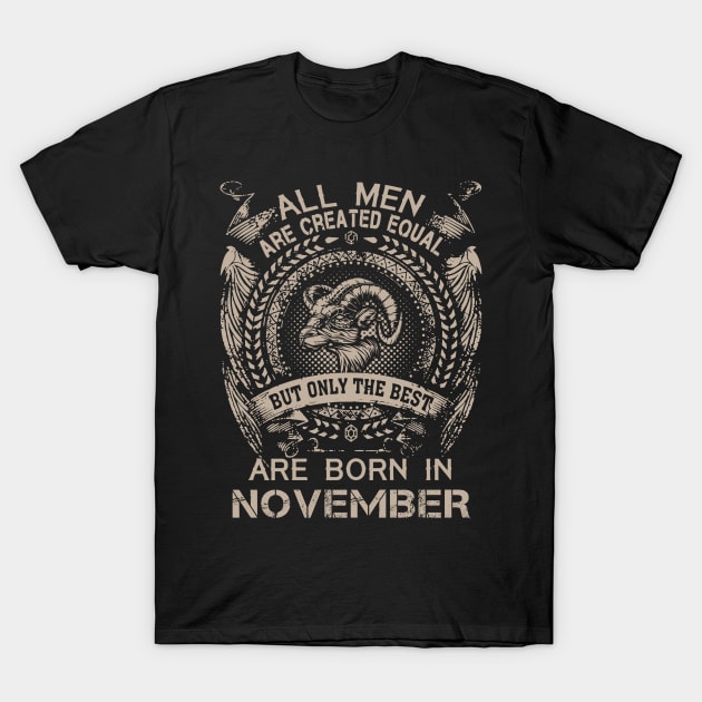 All Men Are Created Equal But Only The Best Are Born In November T-Shirt by Foshaylavona.Artwork